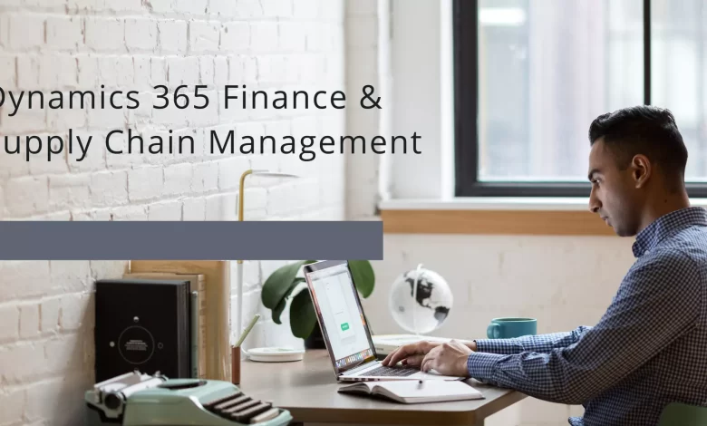 Dynamics 365 Finance and Dynamics 365 Supply Chain Management