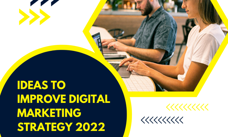 Ideas TO Improve Digital Marketing Strategy 2022