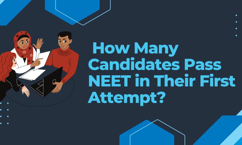  How Many Candidates Pass NEET in Their First Attempt