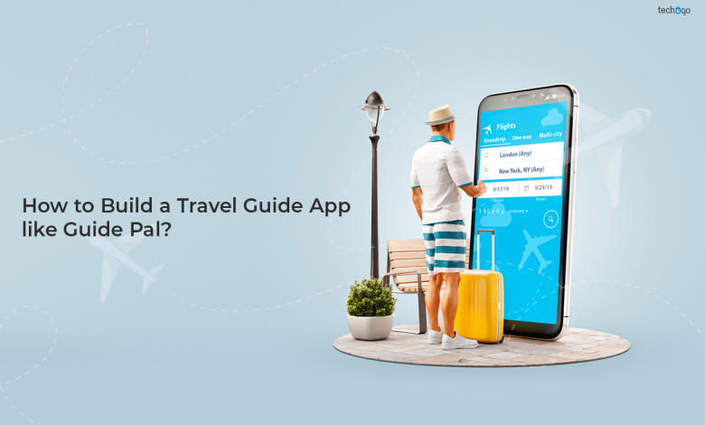 How to Build a Travel Guide App like Guide Pal