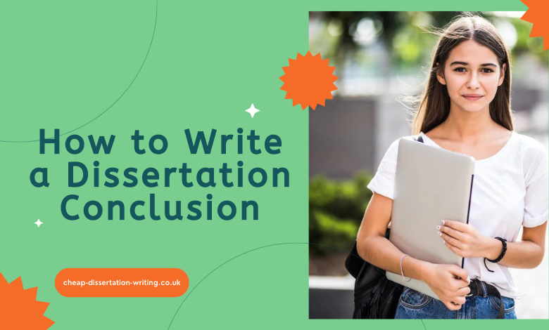 How to Write a Dissertation Conclusion