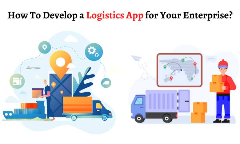 How To Develop a Logistics App for Your Enterprise (1)