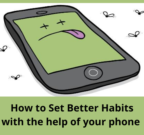 How to Set Better Habits with the help of your phone