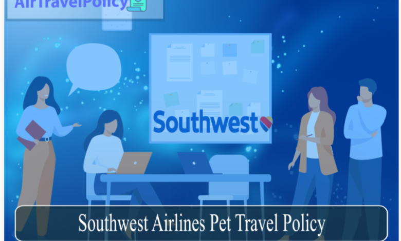 Southwest Airlines Pet Travel Policy