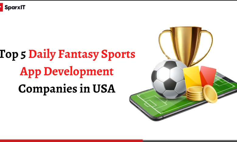 Top 5 Daily Fantasy Sports App Development Companies in USA
