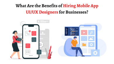 What Are the Benefits of Hiring Mobile App UI/UX Designers for Businesses?