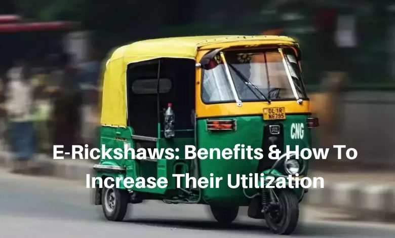 E-Rickshaws Benefits & How To Increase Their Utilization