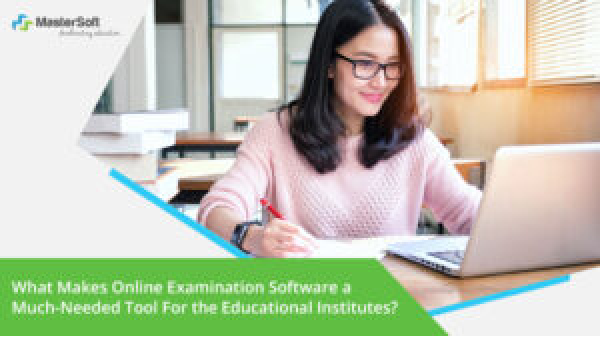 What Online Examination Software a Much-Needed gradually Tool For the Education?