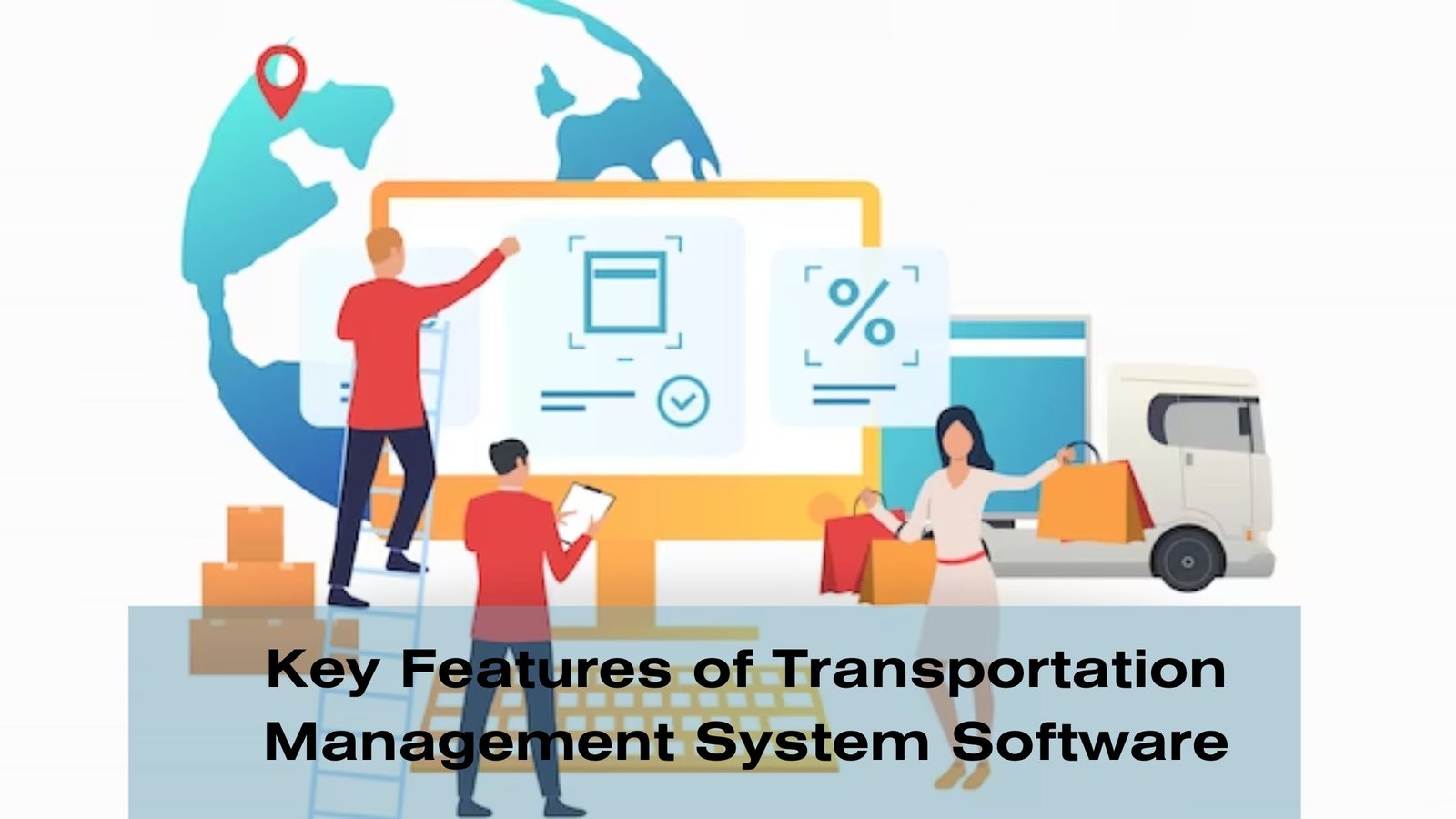 Exploring the Key Features of Transportation Management System Software